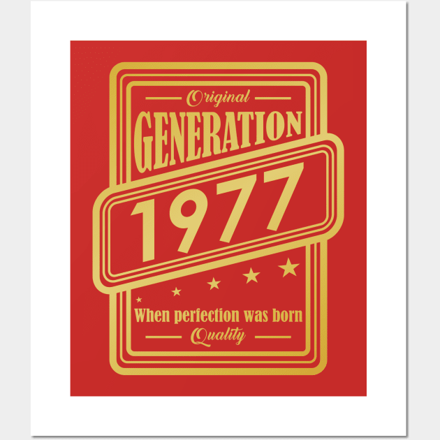 Original Generation 1977, When perfection was born Quality! Wall Art by variantees